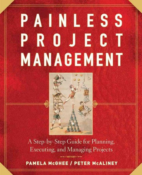 Painless Project Management: A Step-by-Step Guide for Planning, Executing, and Managing Projects cover