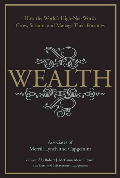 Wealth: How the World's High-Net-Worth Grow, Sustain, and Manage Their Fortunes cover