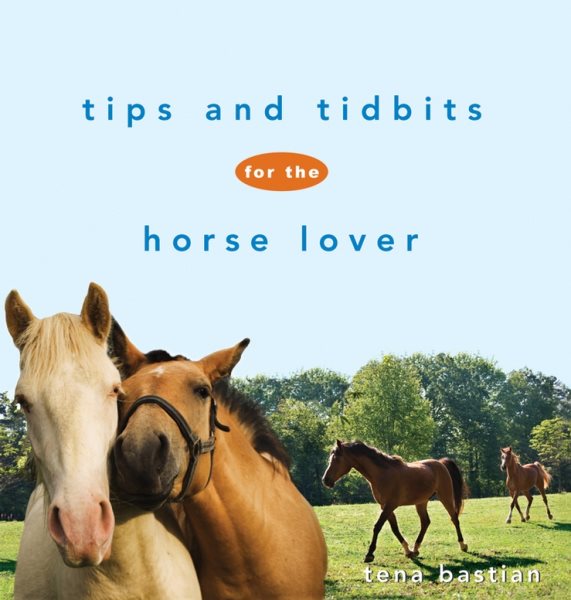 Tips and Tidbits for the Horse Lover (Howell Equestrian Library (Hardcover)) cover