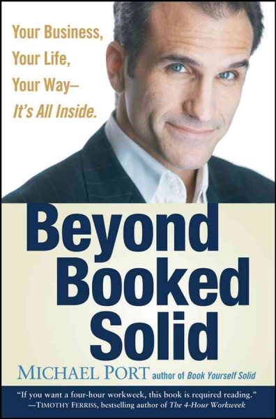 Beyond Booked Solid: Your Business, Your Life, Your Way--It's All Inside cover