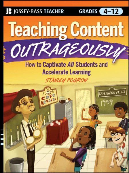 Teaching Content Outrageously: How to Captivate All Students and Accelerate Learning, Grades 4-12 cover