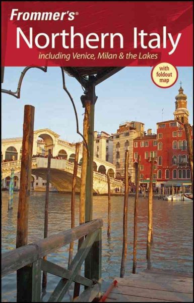 Frommer's Northern Italy: Including Venice, Milan & the Lakes (Frommer's Complete Guides)