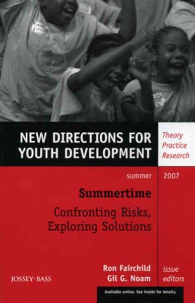 Summertime: Confronting Risks, Exploring Solutions: New Directions for Youth Development, Number 114 (J-B MHS Single Issue Mental Health Services)