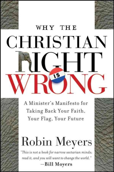 Why the Christian Right Is Wrong: A Minister's Manifesto for Taking Back Your Faith, Your Flag, Your Future cover
