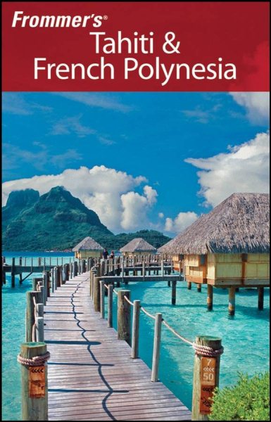 Frommer's Tahiti & French Polynesia (Frommer's Complete Guides)