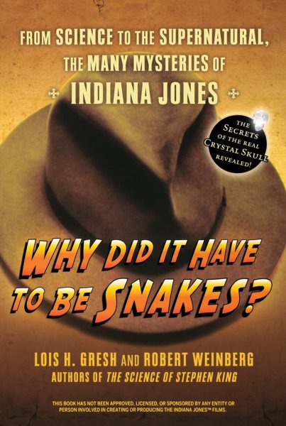 Why Did It Have To Be Snakes: From Science to the Supernatural, The Many Mysteries of Indiana Jones cover