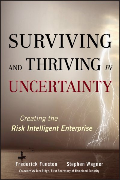 Surviving and Thriving in Uncertainty: Creating The Risk Intelligent Enterprise