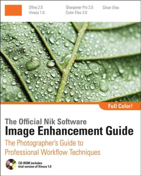 The Official Nik Software Image Enhancement Guide: The Photographer's Resource for Professional Workflow Techniques cover