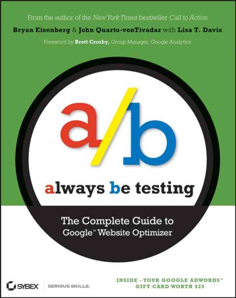Always Be Testing: The Complete Guide to Google Website Optimizer cover