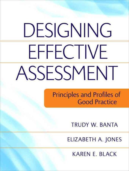Designing Effective Assessment: Principles and Profiles of Good Practice: Principles and Profiles of Good Practice cover