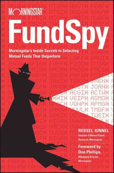 Fund Spy: Morningstar's Inside Secrets to Selecting Mutual Funds that Outperform cover