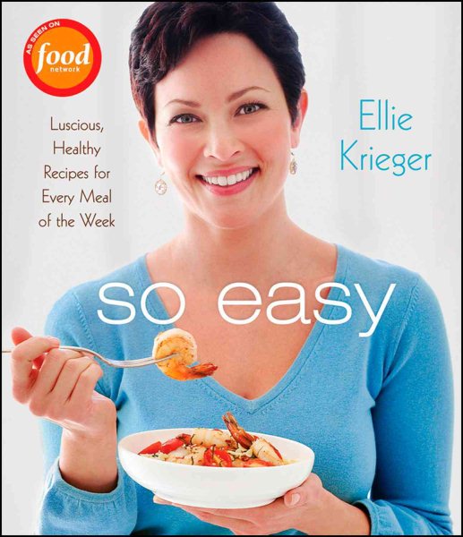 So Easy: Luscious, Healthy Recipes for Every Meal of the Week cover