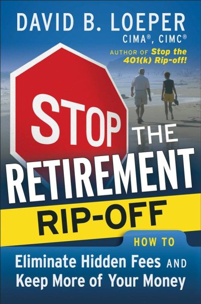 Stop the Retirement Rip-off: How to Avoid Hidden Fees and Keep More of Your Money cover