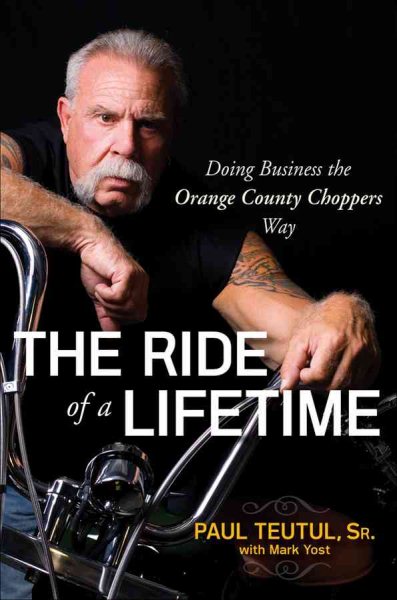 The Ride of a Lifetime: Doing Business the Orange County Choppers Way cover