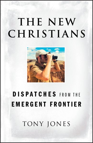 The New Christians: Dispatches from the Emergent Frontier cover