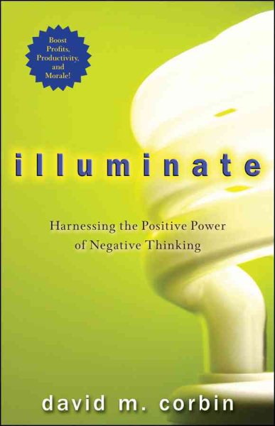 Illuminate: Harnessing the Positive Power of Negative Thinking cover