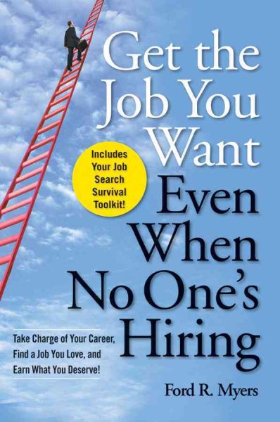 Get The Job You Want, Even When No One's Hiring: Take Charge of Your Career, Find a Job You Love, and Earn What You Deserve cover