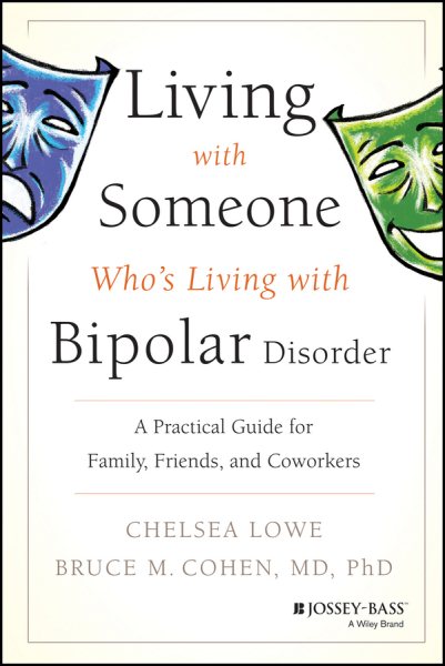 Living With Someone Who's Living With Bipolar Disorder: A Practical Guide for Family, Friends, and Coworkers cover