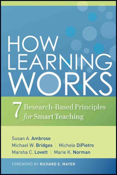 How Learning Works: Seven Research-Based Principles for Smart Teaching cover