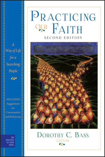 Practicing Our Faith: A Way of Life for a Searching People cover