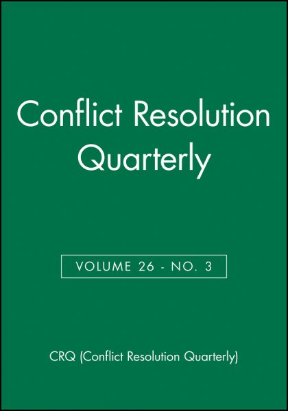 Conflict Resolution Quarterly, Volume 26, Number 3, Spring 2009 (J-B MQ Single Issue Mediation Quarterly) cover