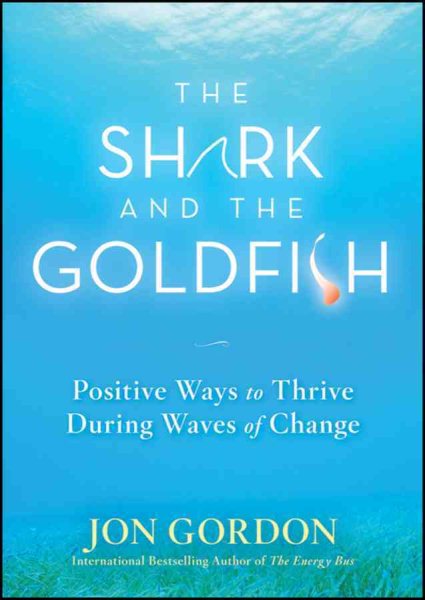 The Shark and the Goldfish: Positive Ways to Thrive During Waves of Change cover