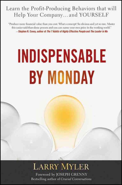 Indispensable By Monday: Learn the Profit-Producing Behaviors that will Help Your Company and Yourself cover