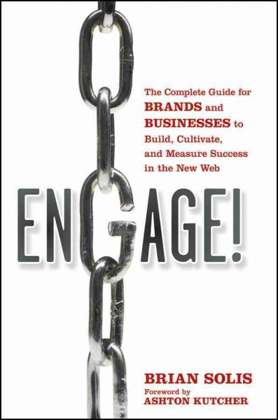 Engage: The Complete Guide for Brands and Businesses to Build, Cultivate, and Measure Success in the New Web cover