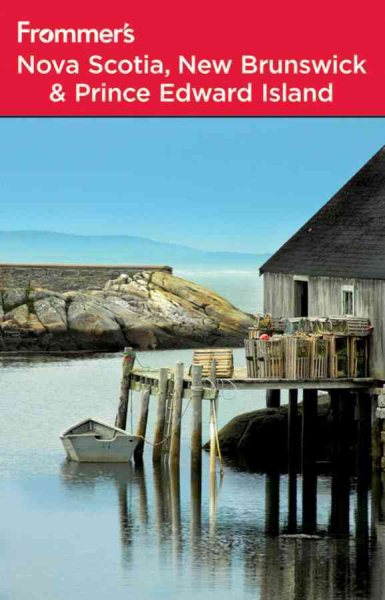 Frommer's Nova Scotia, New Brunswick and Prince Edward Island (Frommer's Complete Guides)