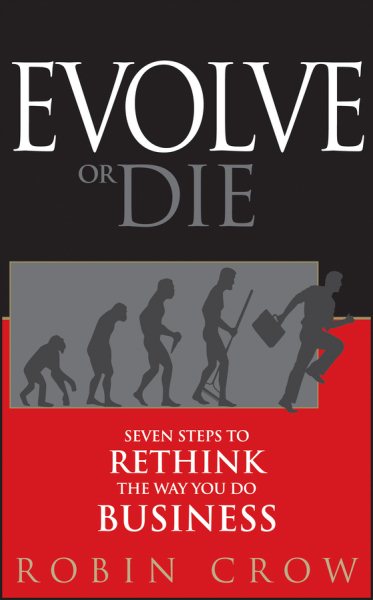 Evolve or Die: Seven Steps to Rethink the Way You Do Business cover