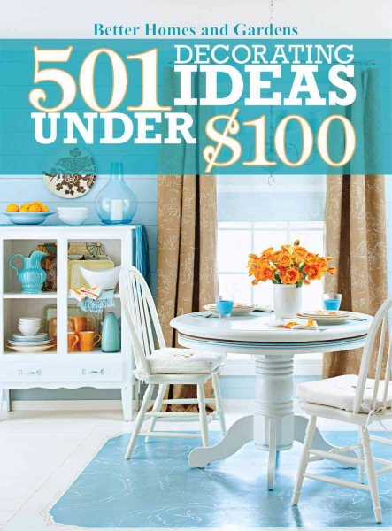501 Decorating Ideas Under $100 (Better Homes and Gardens Home) cover