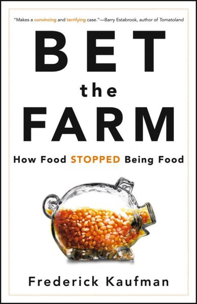 Bet the Farm: How Food Stopped Being Food cover