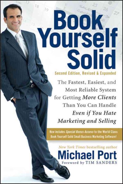 Book Yourself Solid: The Fastest, Easiest, and Most Reliable System for Getting More Clients Than You Can Handle Even if You Hate Marketing and Selling cover