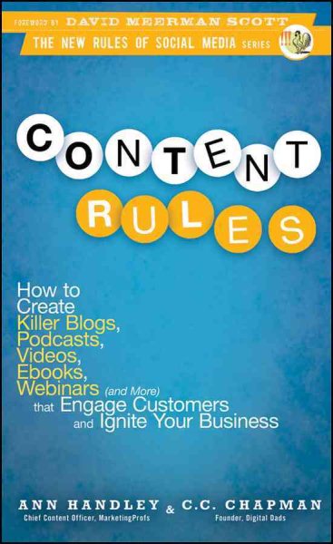 Content Rules: How to Create Killer Blogs, Podcasts, Videos, Ebooks, Webinars (and More) That Engage Customers and Ignite Your Business (New Rules Social Media Series) cover
