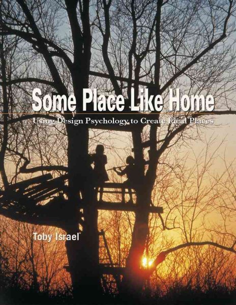 Some Place Like Home: Using Design Psychology to Create Ideal Places cover