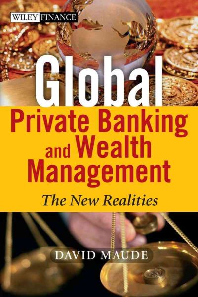 Global Private Banking and Wealth Management: The New Realities
