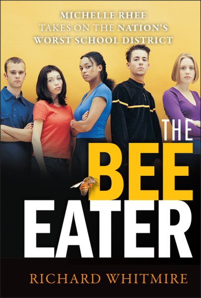 The Bee Eater: Michelle Rhee Takes on the Nation's Worst School District cover