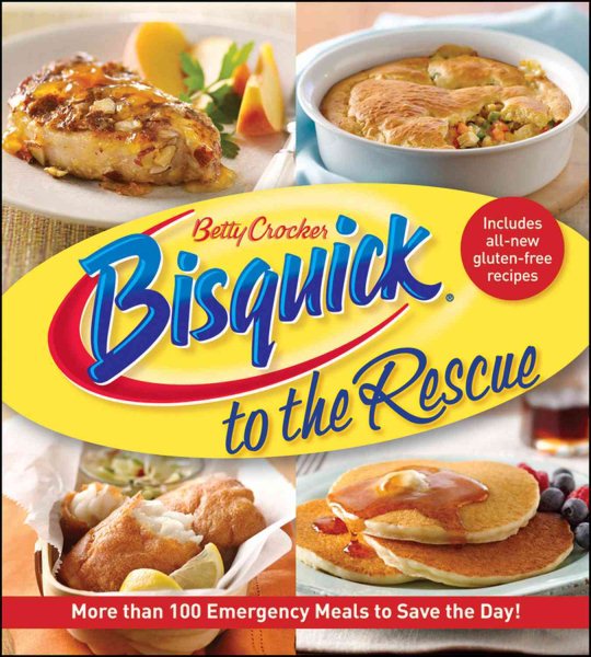 Betty Crocker Bisquick To The Rescue: More than 100 Emergency Meals to Save the Day! (Betty Crocker Cooking) cover