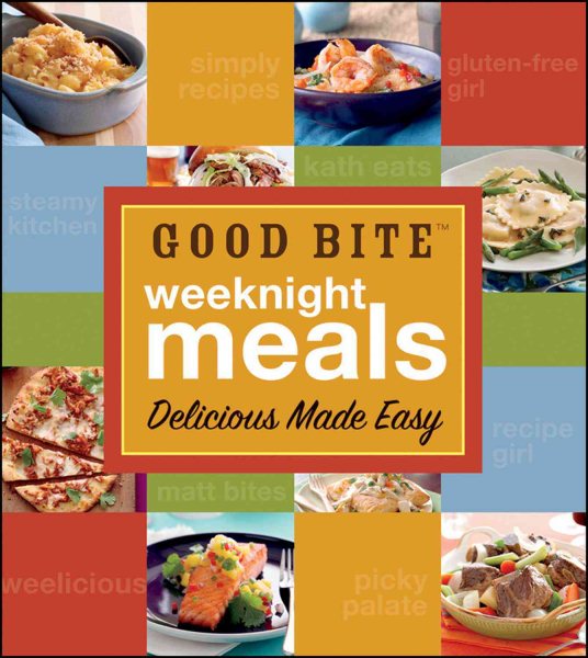 Good Bite Weeknight Meals: Delicious Made Easy cover