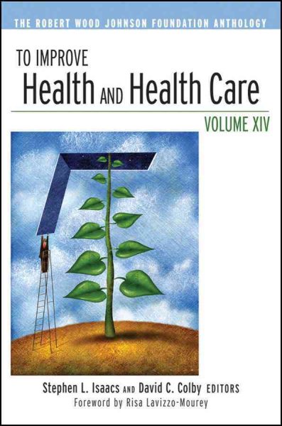 To Improve Health and Health Care, Vol. 14: The Robert Wood Johnson Foundation Anthology (J-B Public Health / Health Services Text) cover