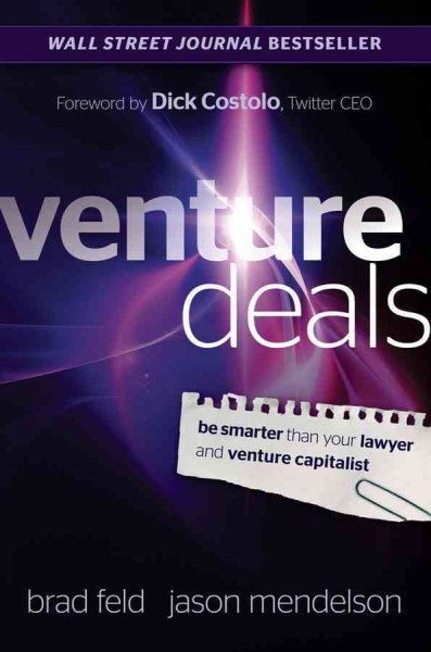 Venture Deals: Be Smarter Than Your Lawyer and Venture Capitalist cover