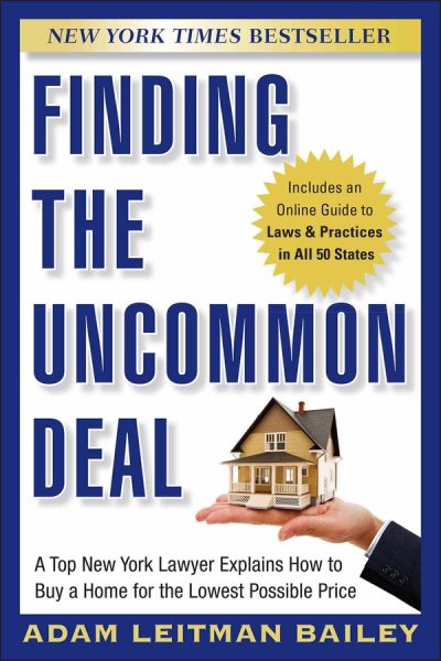 Finding the Uncommon Deal: A Top New York Lawyer Explains How to Buy a Home For the Lowest Possible Price cover