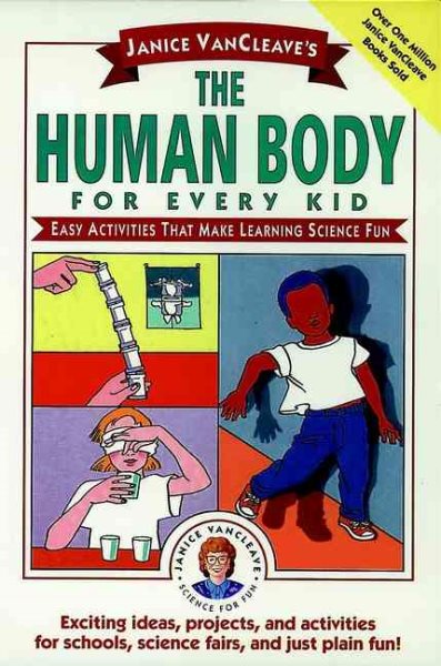 Janice VanCleave's The Human Body for Every Kid: Easy Activities that Make Learning Science Fun cover