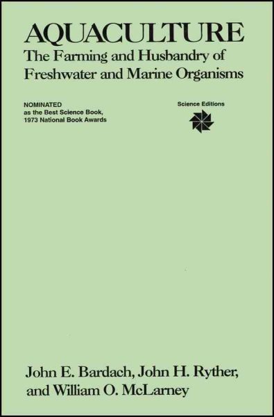 Aquaculture: The Farming and Husbandry of Freshwater and Marine Organisms