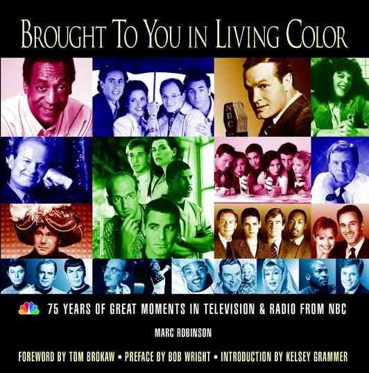 Brought to You in Living Color: 75 Years of Great Moments in Television & Radio from NBC cover