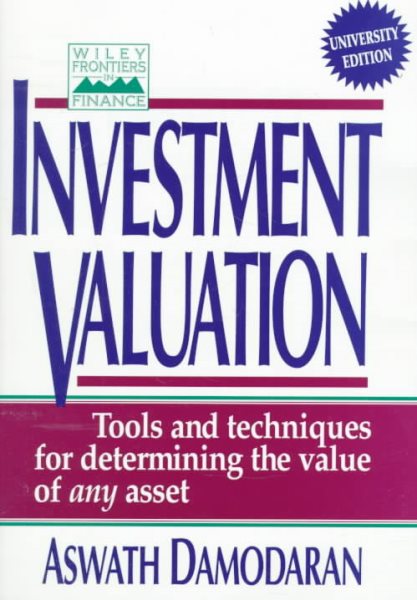 Investment Valuation: Tools and Techniques for Determining the Value of Any Asset (Wiley Frontiers in Finance) cover