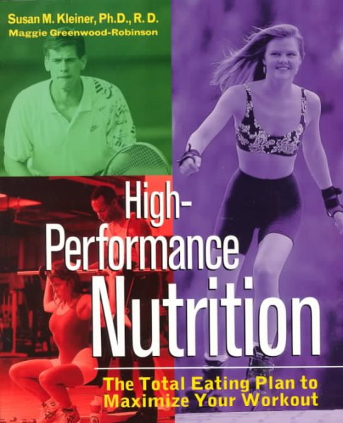 High-Performance Nutrition: The Total Eating Plan to Maximum Your Workout cover