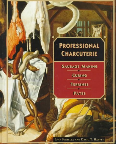 Professional Charcuterie: Sausage Making, Curing, Terrines, and Pâtés cover