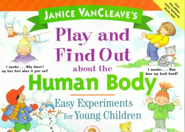 Janice VanCleave's Play and Find Out About the Human Body: Easy Experiments for Young Children (Play and Find Out Series)