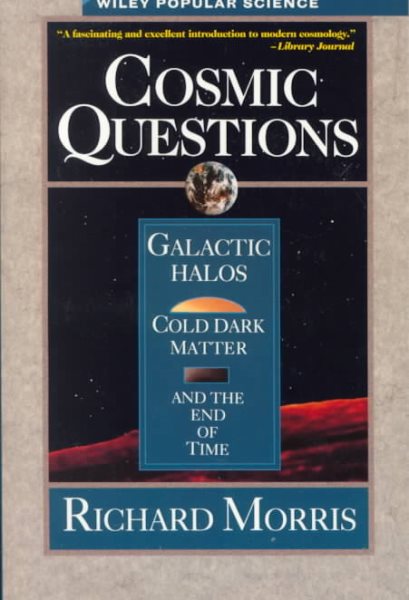 Cosmic Questions: Galactic Halos, Cold Dark Matter and the End of Time